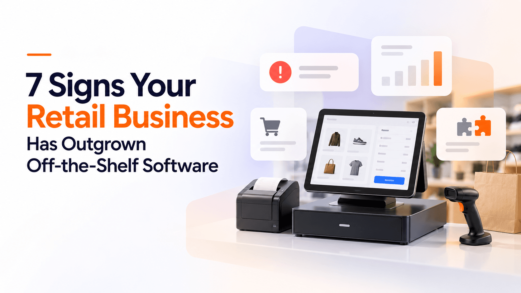 7 Signs Your Retail Business Has Outgrown Off-the-Shelf Software